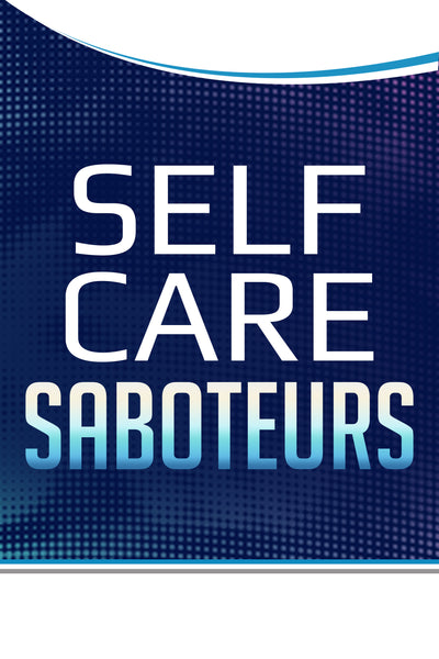 Self-Care Saboteurs