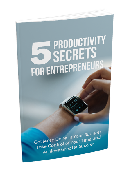 5 Productivity Secrets for Entrepreneurs