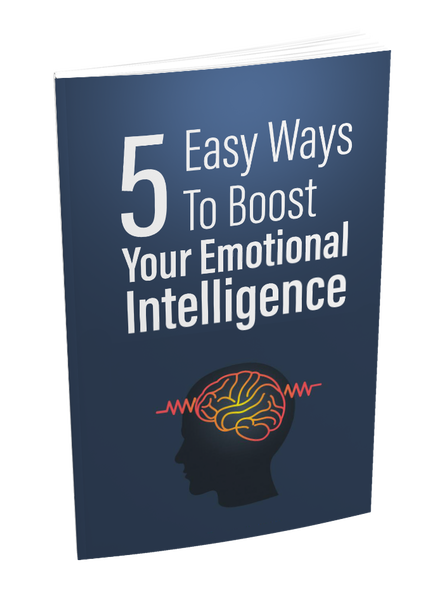 5 Easy Ways To Boost Your Emotional Intelligence